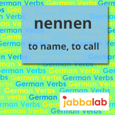 The German Verb nennen - to name, to call