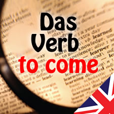 Das englische Verb to come - kommen