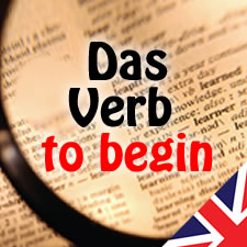 Das englische Verb to begin - beginnen